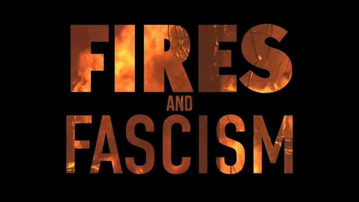 The words 'Fires and Fascism' in bold letters filled with images of burning flames on a black background.